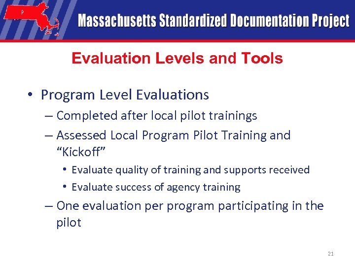 Evaluation Levels and Tools • Program Level Evaluations – Completed after local pilot trainings