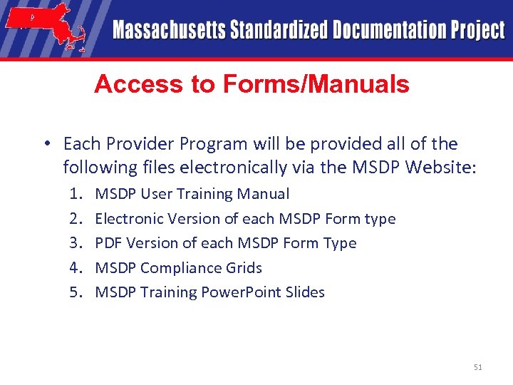 Access to Forms/Manuals • Each Provider Program will be provided all of the following