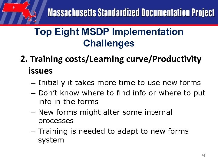 Top Eight MSDP Implementation Challenges 2. Training costs/Learning curve/Productivity issues – Initially it takes