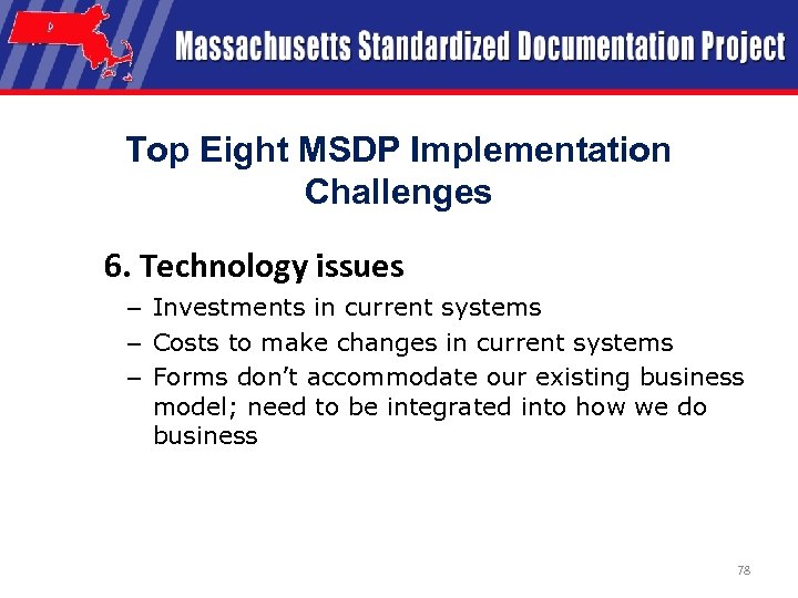 Top Eight MSDP Implementation Challenges 6. Technology issues – Investments in current systems –