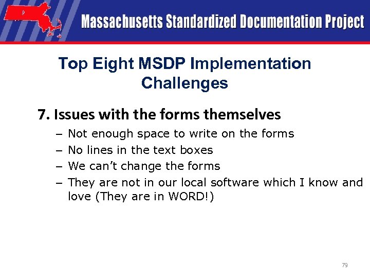 Top Eight MSDP Implementation Challenges 7. Issues with the forms themselves – – Not