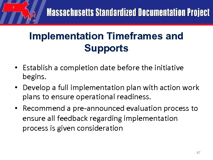 Implementation Timeframes and Supports • Establish a completion date before the initiative begins. •