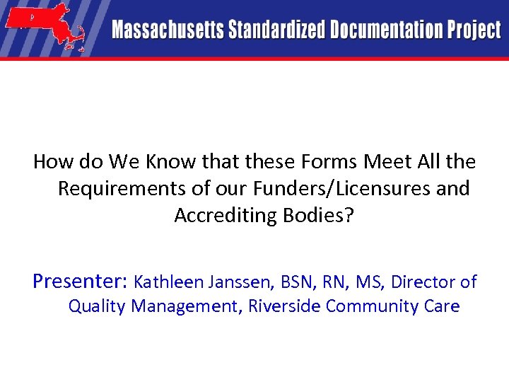 How do We Know that these Forms Meet All the Requirements of our Funders/Licensures