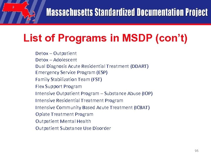 List of Programs in MSDP (con’t) Detox – Outpatient Detox – Adolescent Dual Diagnosis