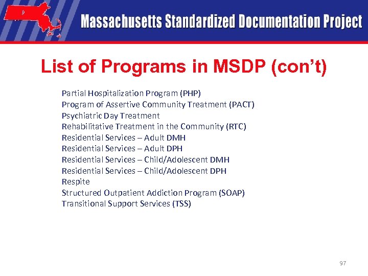 List of Programs in MSDP (con’t) Partial Hospitalization Program (PHP) Program of Assertive Community