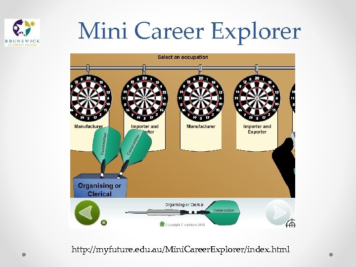 Mini Career Explorer http: //myfuture. edu. au/Mini. Career. Explorer/index. html 