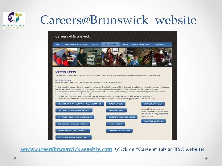 Careers@Brunswick website www. careersbrunswick. weebly. com (click on “Careers” tab on BSC website) 