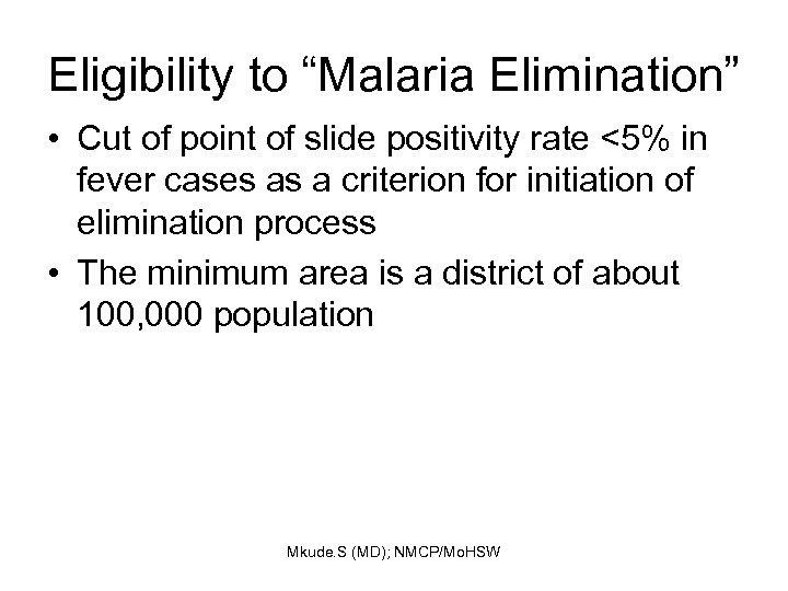 Eligibility to “Malaria Elimination” • Cut of point of slide positivity rate <5% in