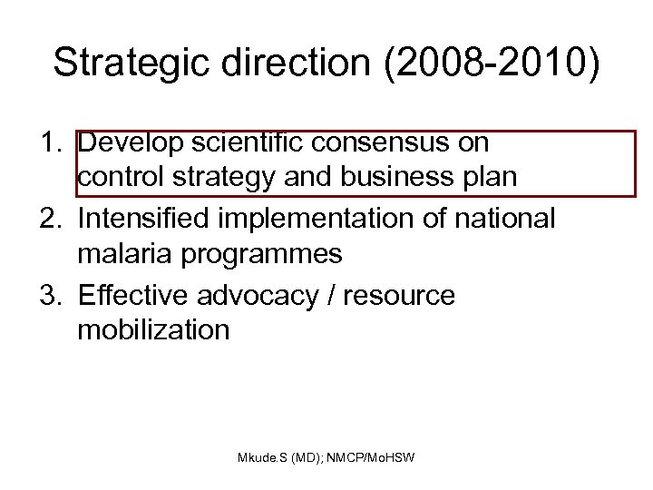 Strategic direction (2008 -2010) 1. Develop scientific consensus on control strategy and business plan