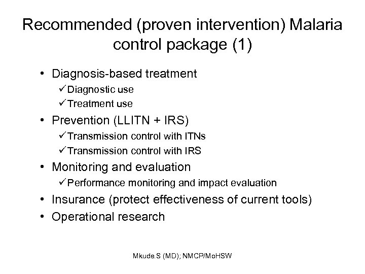 Recommended (proven intervention) Malaria control package (1) • Diagnosis-based treatment ü Diagnostic use ü
