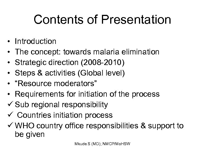 Contents of Presentation • Introduction • The concept: towards malaria elimination • Strategic direction