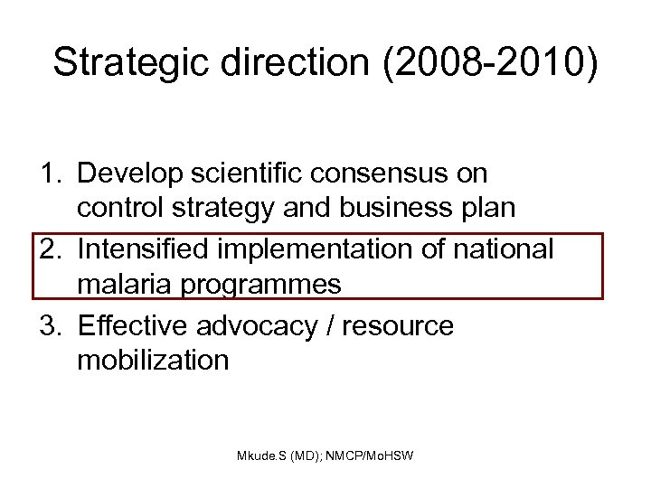 Strategic direction (2008 -2010) 1. Develop scientific consensus on control strategy and business plan