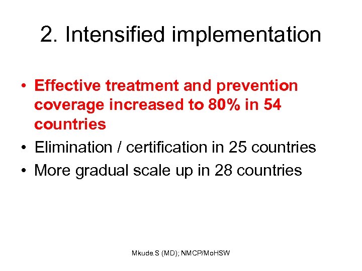 2. Intensified implementation • Effective treatment and prevention coverage increased to 80% in 54