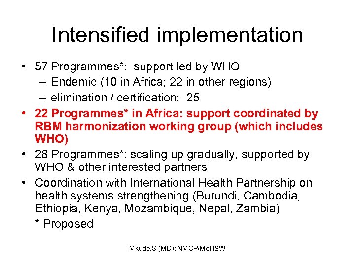 Intensified implementation • 57 Programmes*: support led by WHO – Endemic (10 in Africa;