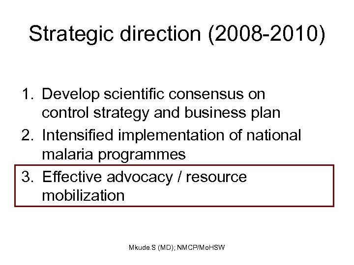 Strategic direction (2008 -2010) 1. Develop scientific consensus on control strategy and business plan