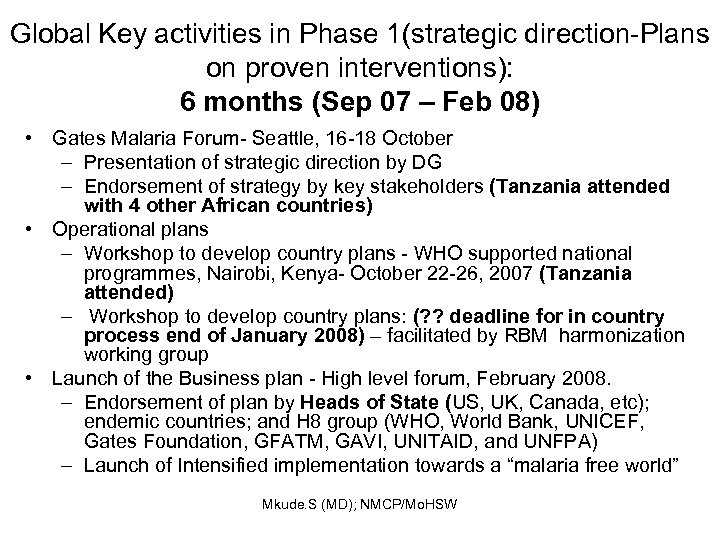 Global Key activities in Phase 1(strategic direction-Plans on proven interventions): 6 months (Sep 07