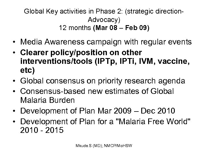 Global Key activities in Phase 2: (strategic direction. Advocacy) 12 months (Mar 08 –