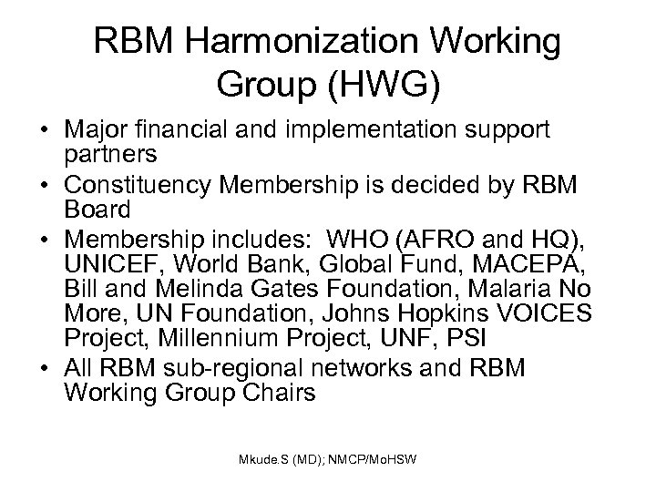 RBM Harmonization Working Group (HWG) • Major financial and implementation support partners • Constituency