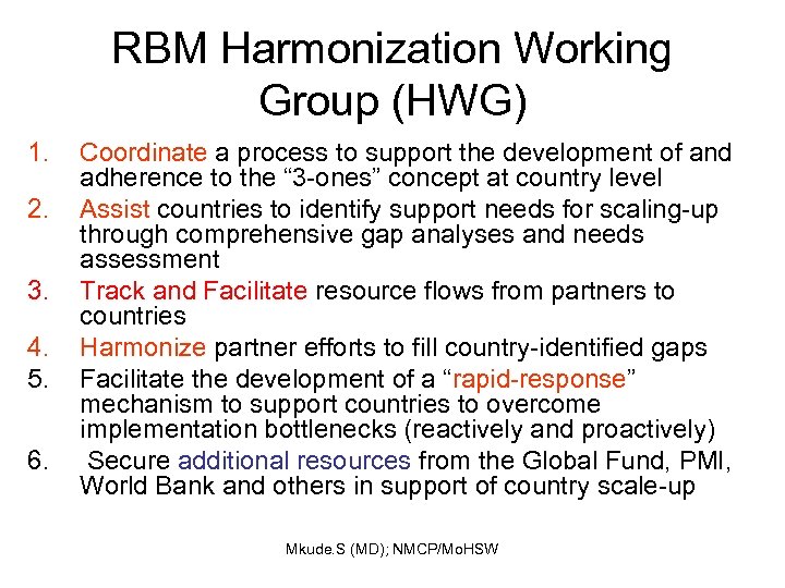 RBM Harmonization Working Group (HWG) 1. 2. 3. 4. 5. 6. Coordinate a process