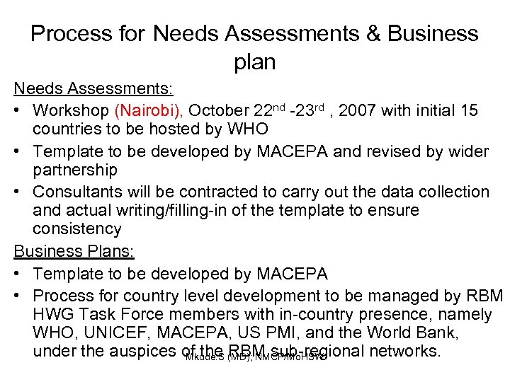 Process for Needs Assessments & Business plan Needs Assessments: • Workshop (Nairobi), October 22