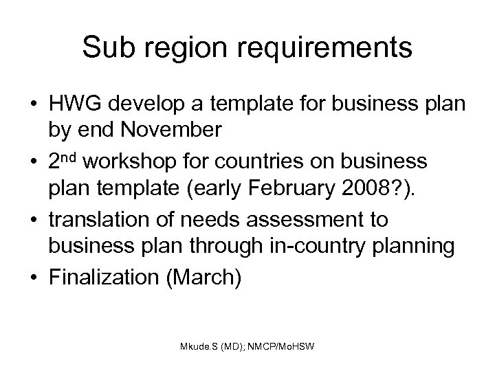 Sub region requirements • HWG develop a template for business plan by end November