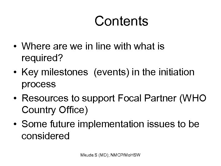 Contents • Where are we in line with what is required? • Key milestones