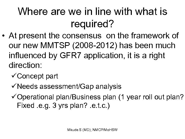 Where are we in line with what is required? • At present the consensus