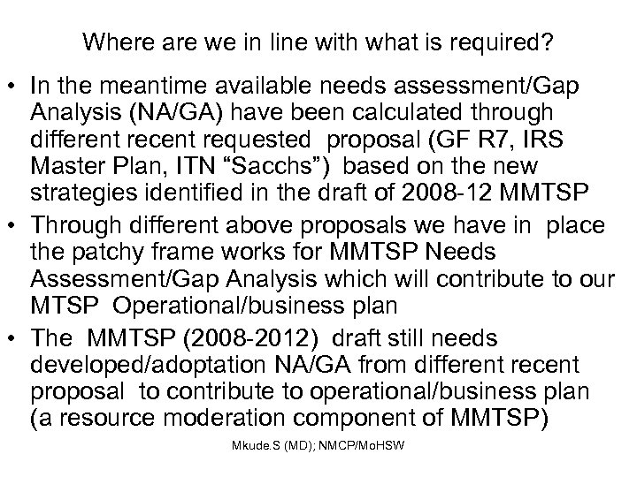 Where are we in line with what is required? • In the meantime available