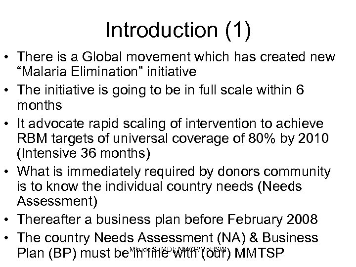 Introduction (1) • There is a Global movement which has created new “Malaria Elimination”