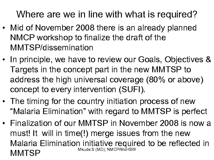 Where are we in line with what is required? • Mid of November 2008