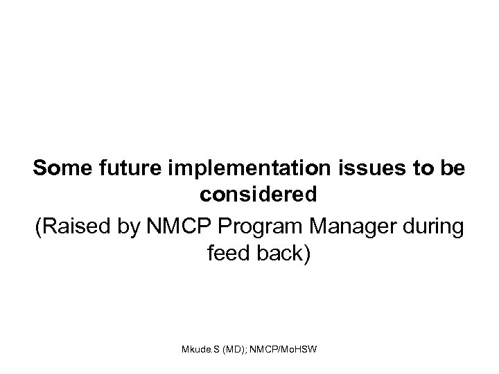 Some future implementation issues to be considered (Raised by NMCP Program Manager during feed