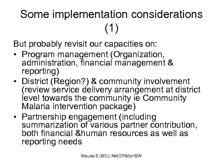 Some implementation considerations (1) But probably revisit our capacities on: • Program management (Organization,