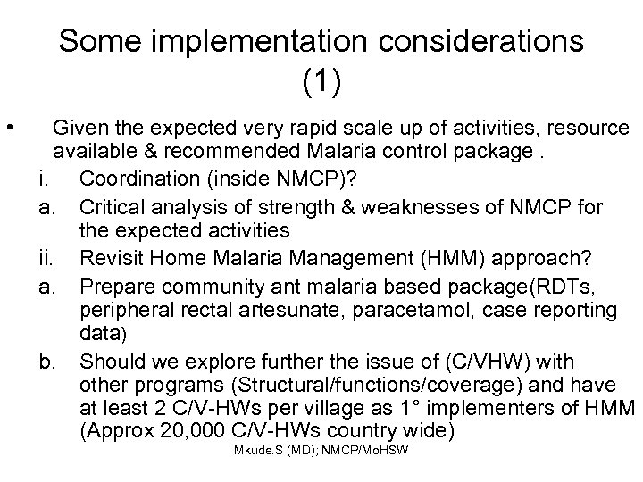 Some implementation considerations (1) • Given the expected very rapid scale up of activities,