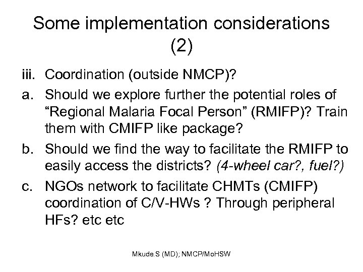 Some implementation considerations (2) iii. Coordination (outside NMCP)? a. Should we explore further the