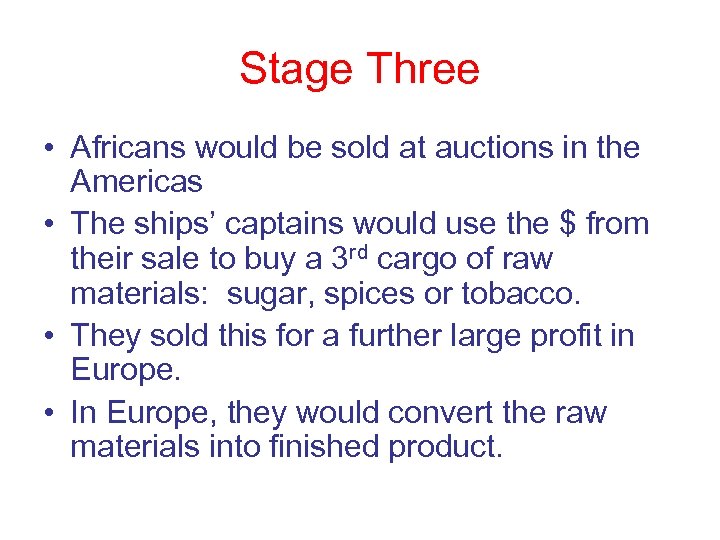 Stage Three • Africans would be sold at auctions in the Americas • The