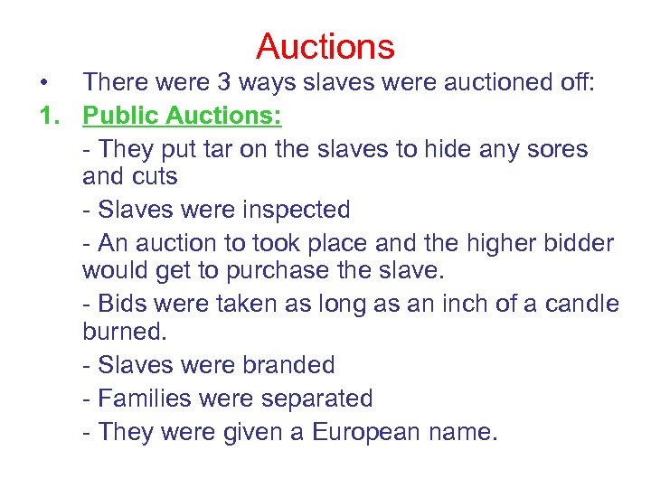 Auctions • There were 3 ways slaves were auctioned off: 1. Public Auctions: -