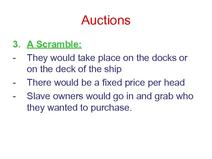 Auctions 3. A Scramble: - They would take place on the docks or on