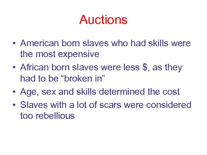 Auctions • American born slaves who had skills were the most expensive • African