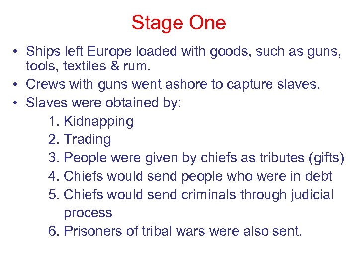 Stage One • Ships left Europe loaded with goods, such as guns, tools, textiles