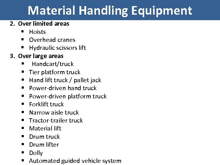 Material Handling Equipment 2. Over limited areas § Hoists § Overhead cranes § Hydraulic