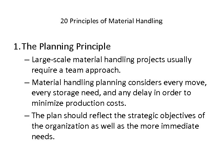 20 Principles of Material Handling 1. The Planning Principle – Large-scale material handling projects