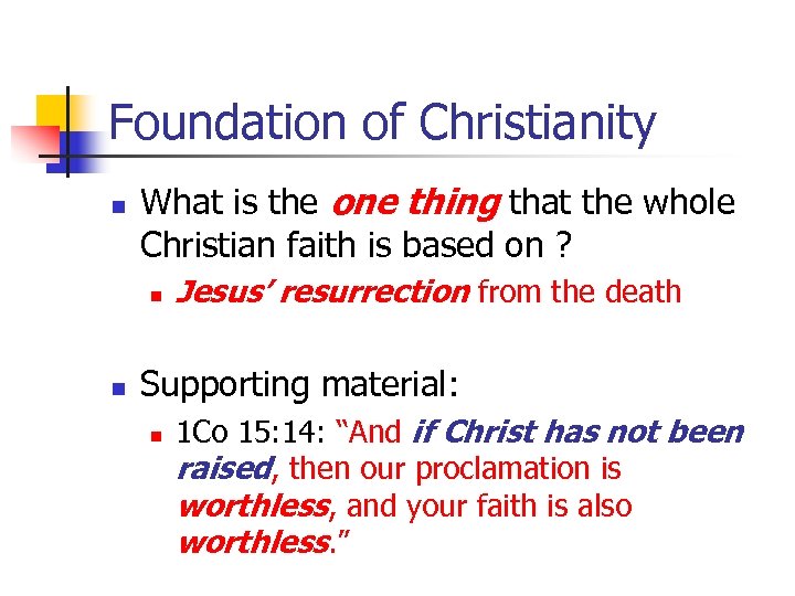 Foundation of Christianity n What is the one thing that the whole Christian faith