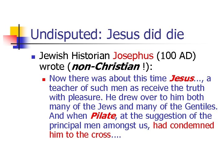 Undisputed: Jesus did die n Jewish Historian Josephus (100 AD) wrote (non-Christian !): n