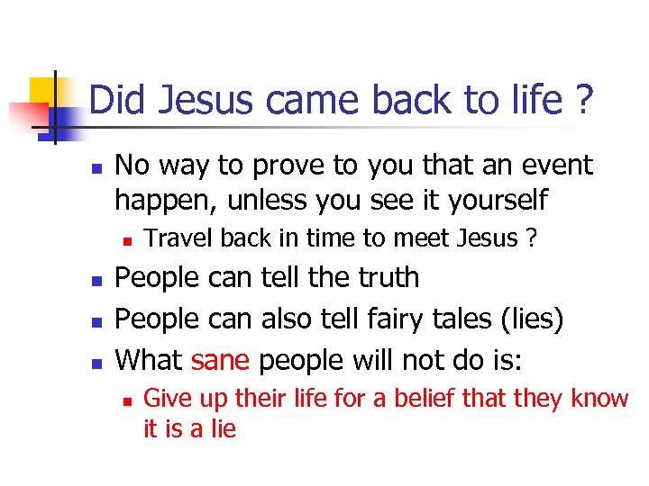 Did Jesus came back to life ? n No way to prove to you