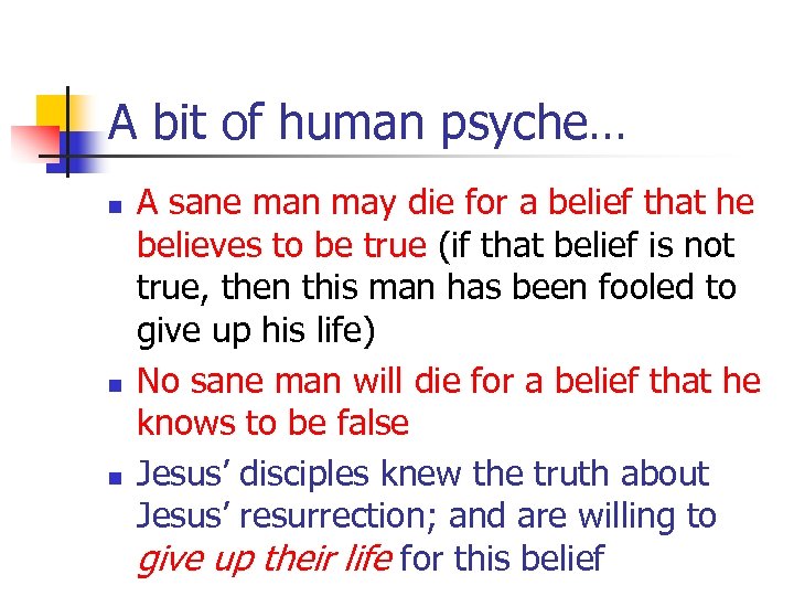 A bit of human psyche… n n n A sane man may die for