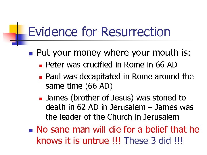 Evidence for Resurrection n Put your money where your mouth is: n n Peter