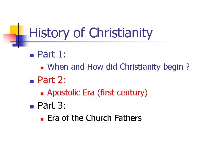 History of Christianity n Part 1: n n Part 2: n n When and