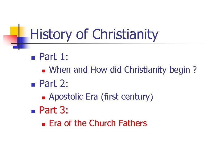 History of Christianity n Part 1: n n Part 2: n n When and