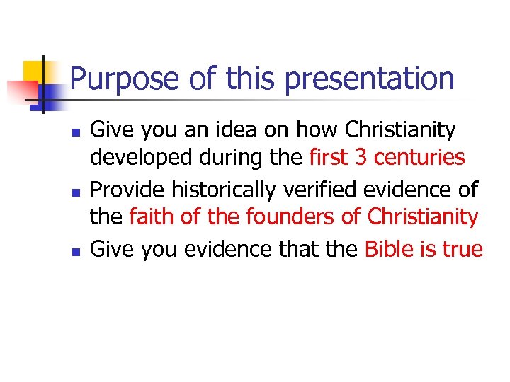 Purpose of this presentation n Give you an idea on how Christianity developed during