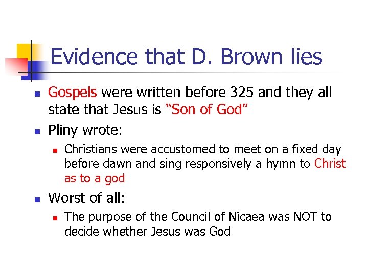 Evidence that D. Brown lies n n Gospels were written before 325 and they